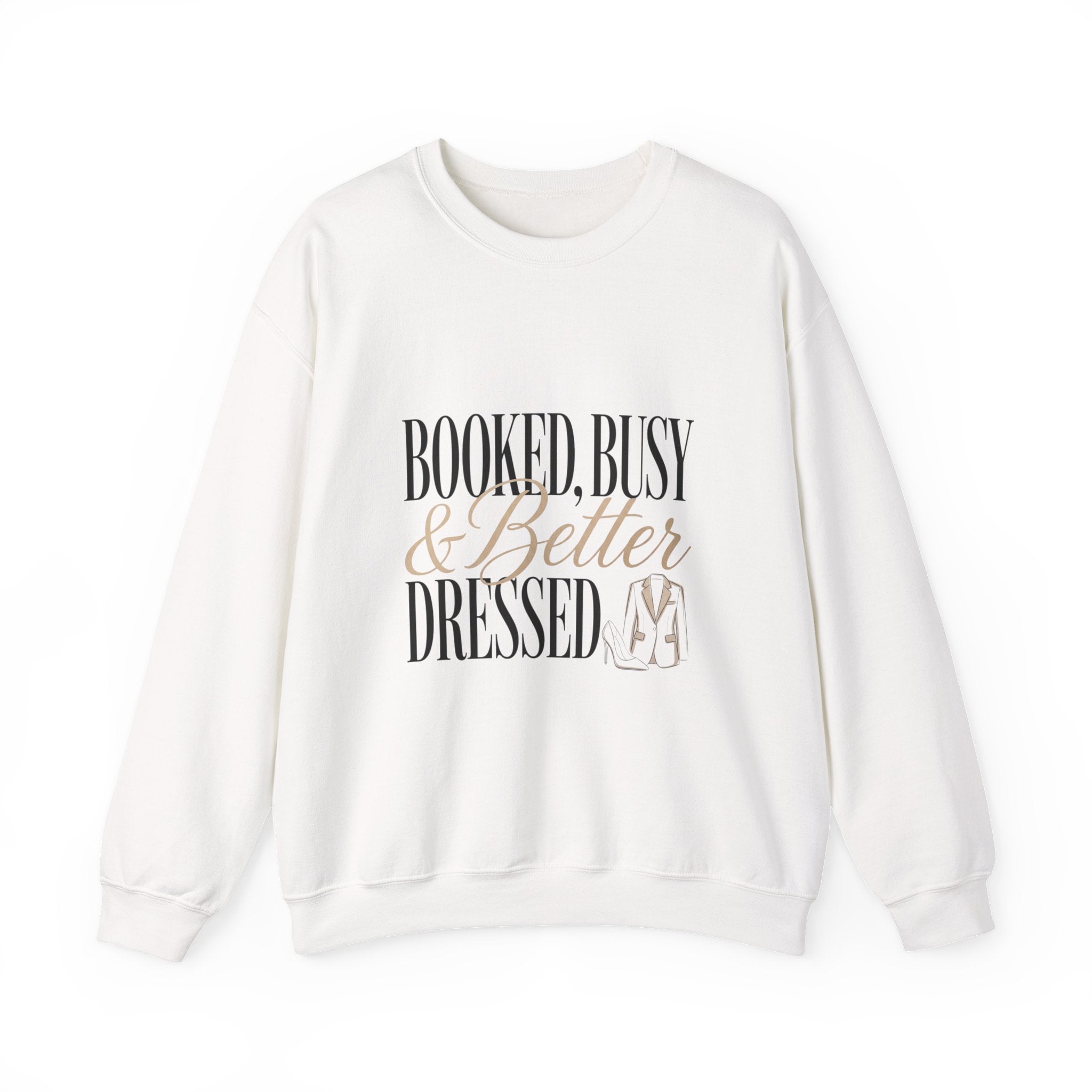 A white crewneck sweatshirt featuring the text Booked, Busy & Better Dressed with a blazer icon.