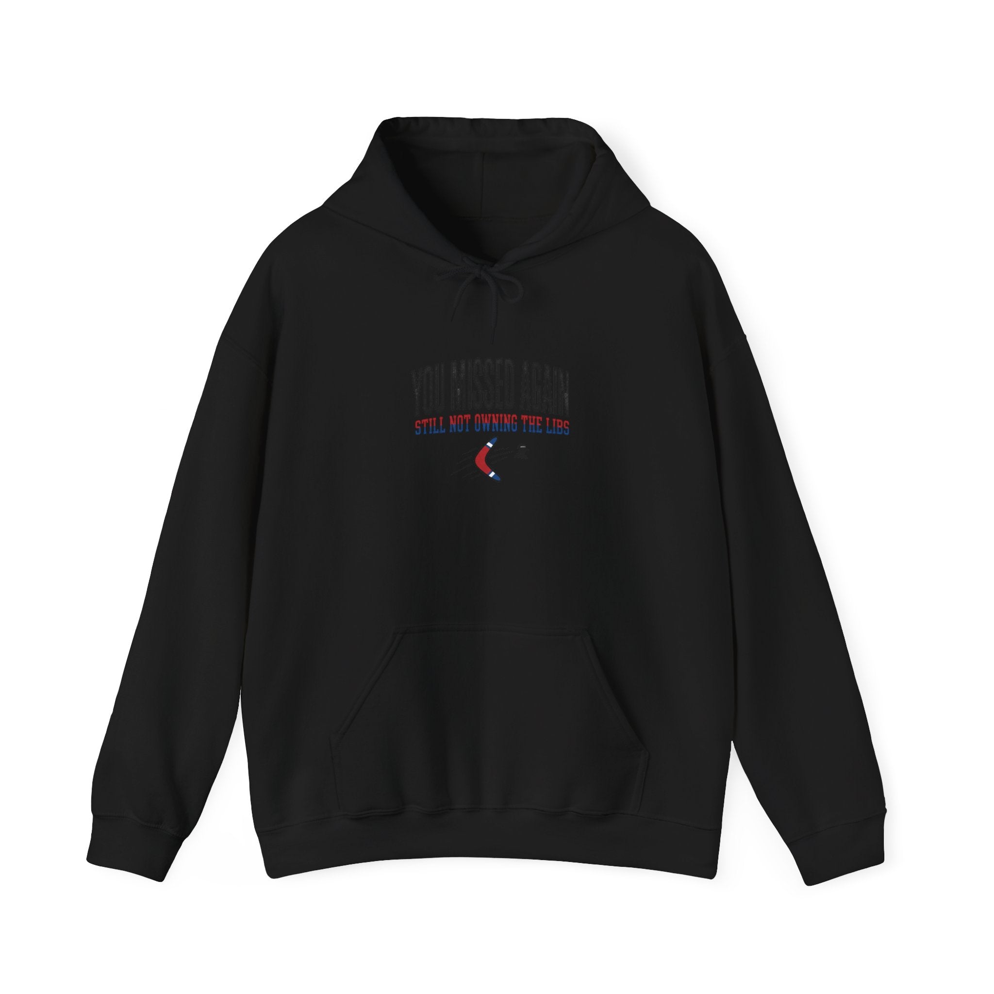 A black hooded sweatshirt featuring the text You Missed Again and Still Not Owning The Libs.
