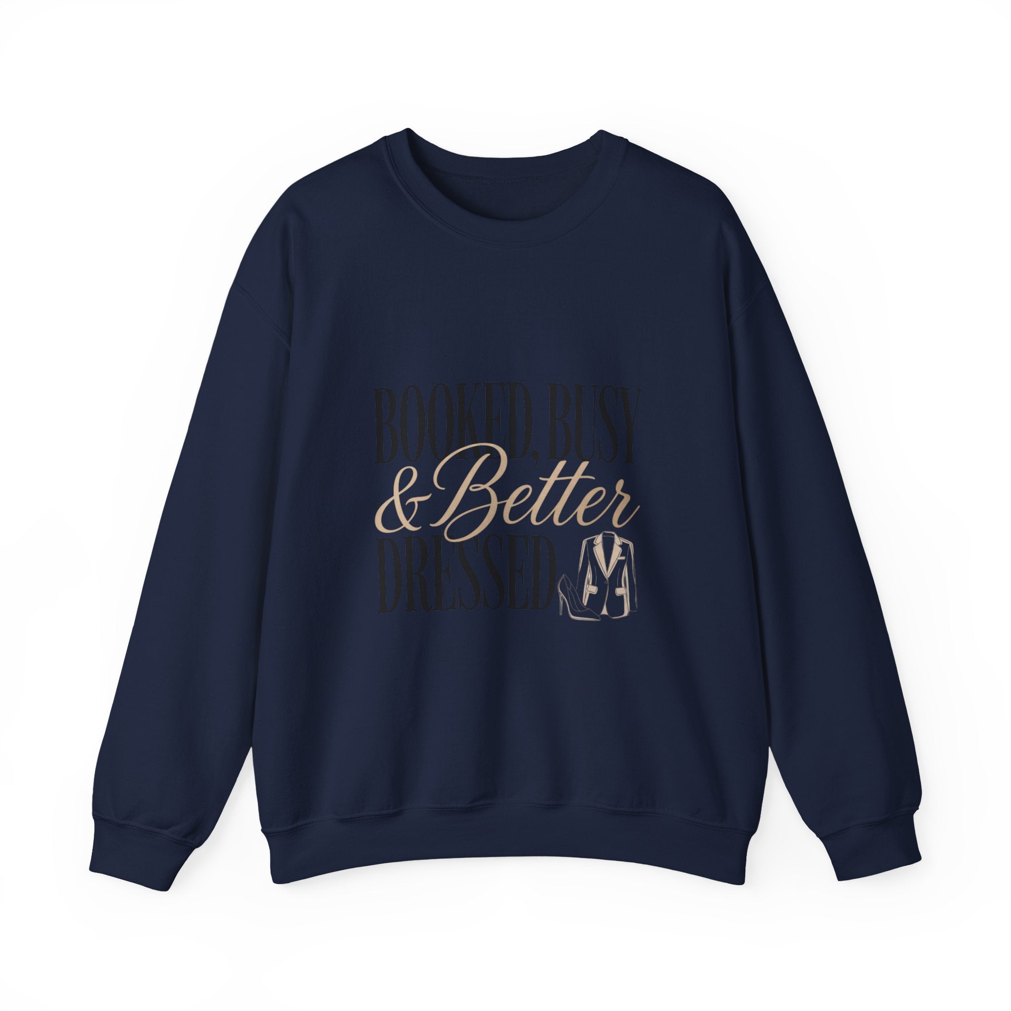 A navy blue crewneck sweatshirt featuring the text Booked, Busy & Better Dressed with a blazer icon.