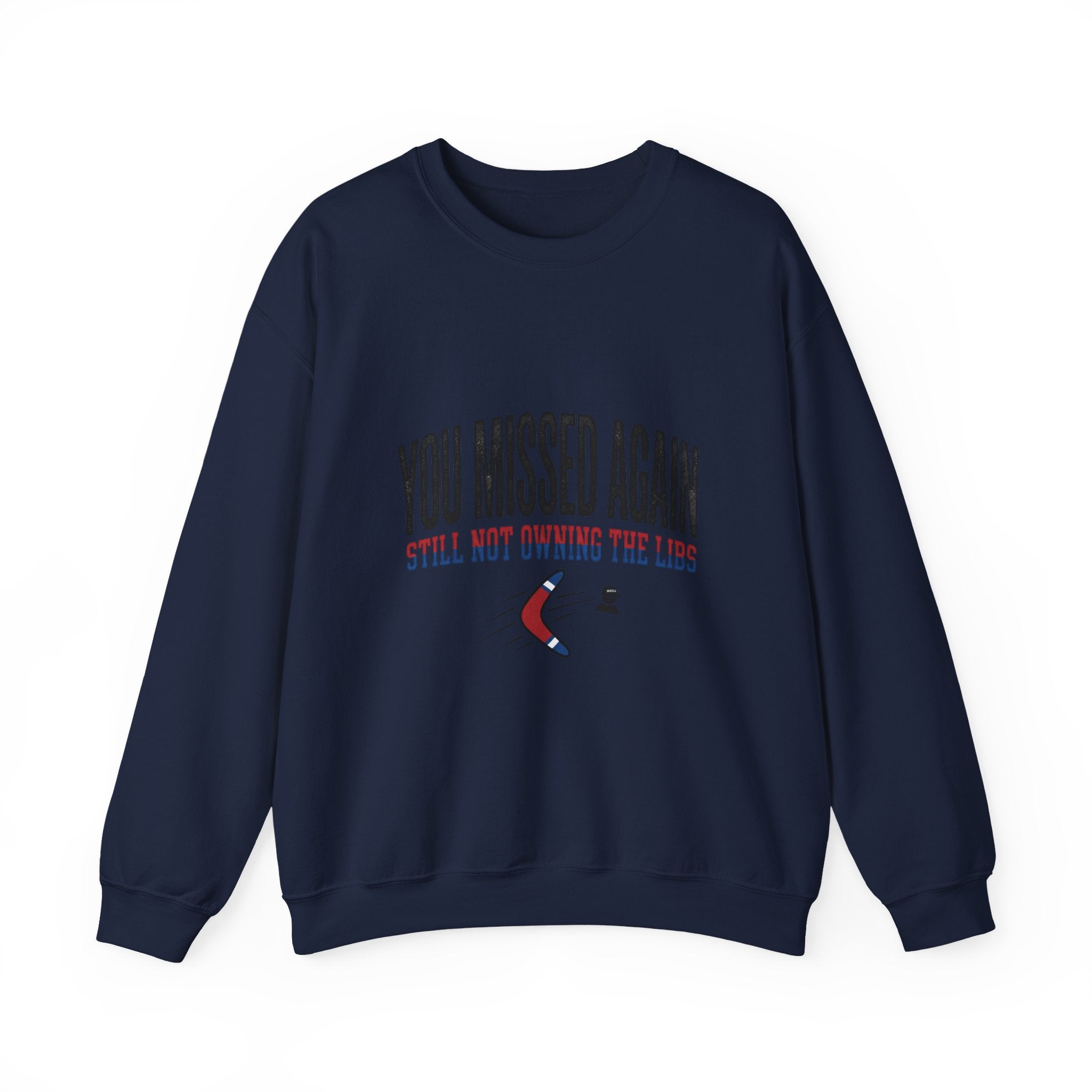A navy blue crewneck sweatshirt featuring the text YOU MISSED AGAIN STILL NOT OWNING THE LIBS.