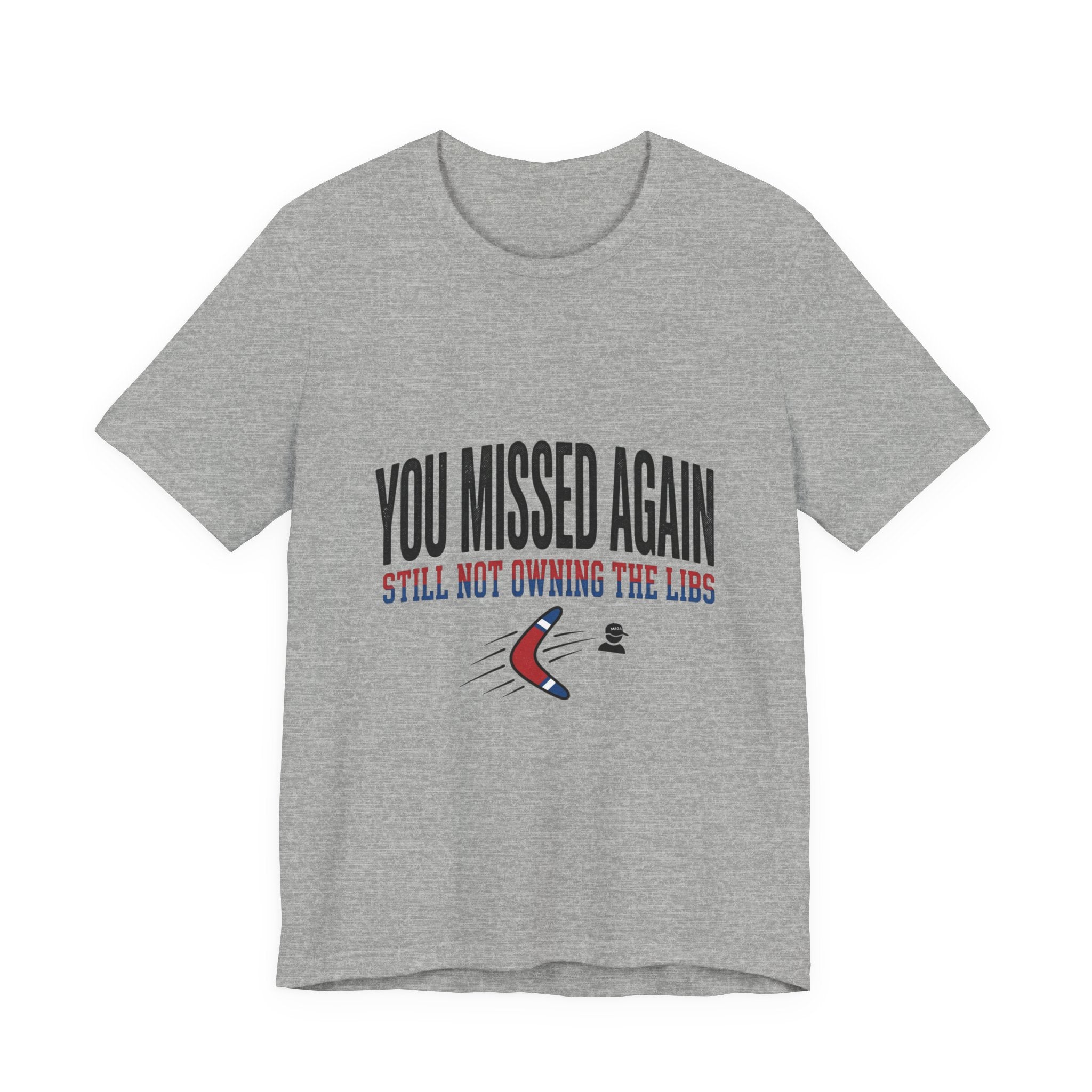 A grey crew neck t-shirt featuring the text You Missed Again and a boomerang graphic.