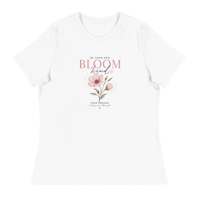 A white women's relaxed t-shirt featuring a pink floral graphic and the text Be Your Own Bloom Kind.