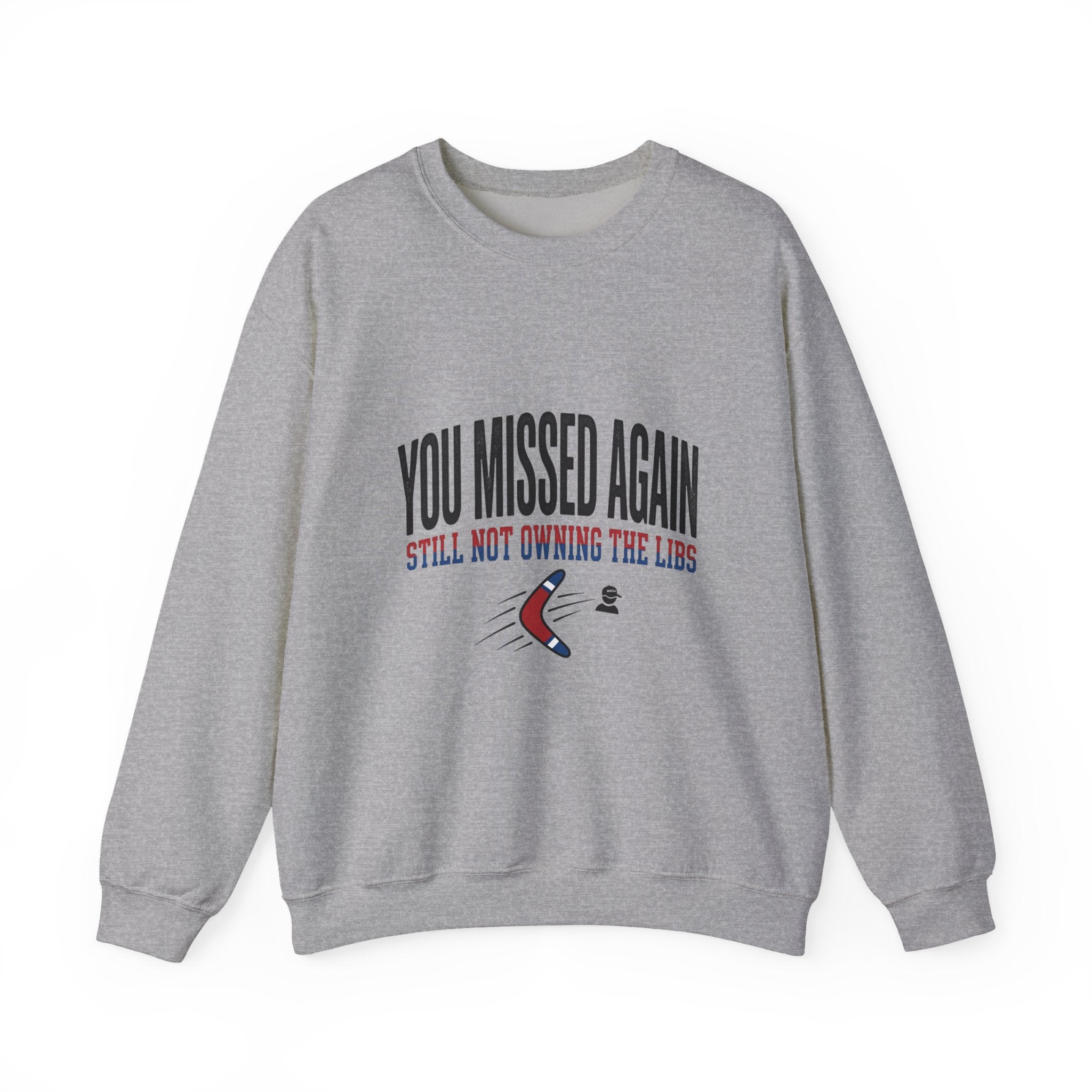 A grey crewneck sweatshirt featuring the text You Missed Again and a boomerang graphic.