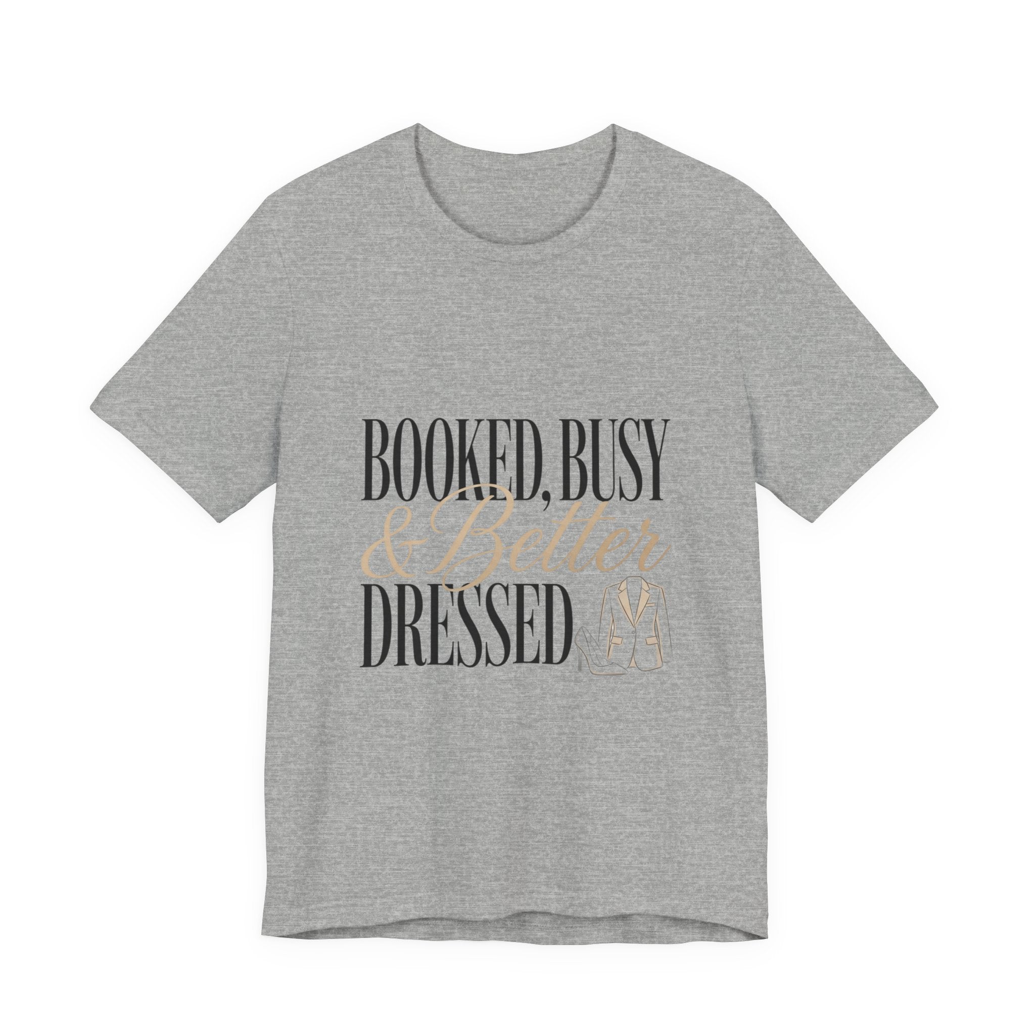 A heather grey crewneck t-shirt featuring the text Booked, Busy and Better Dressed.