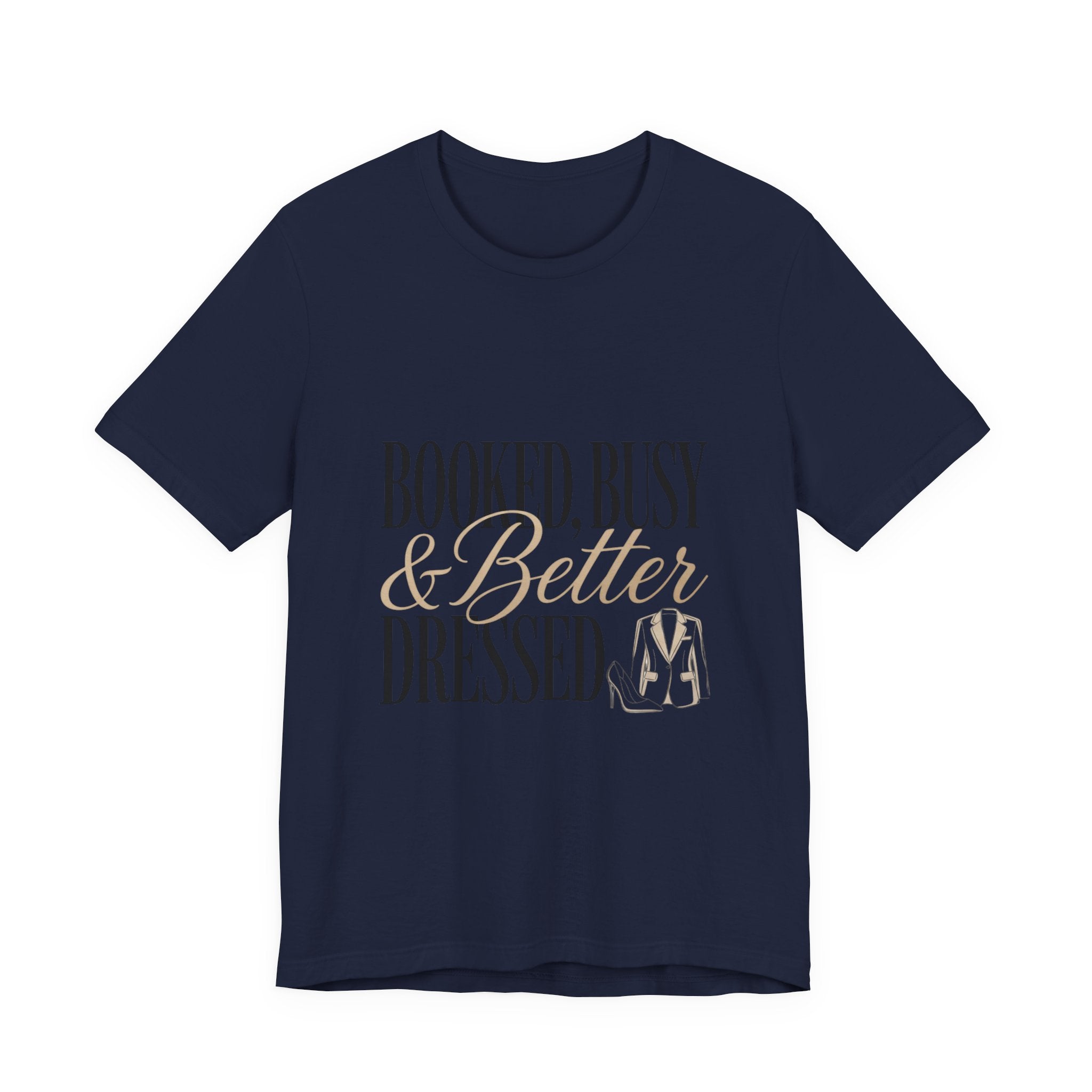 A navy blue crew neck t-shirt featuring the text Booked Busy and Better Dressed with a blazer icon.